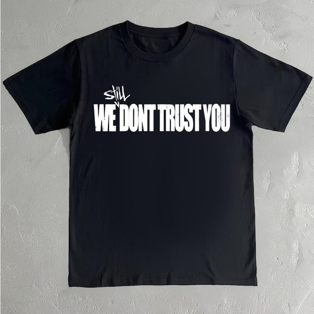 We still don’t trust you shirt future metro boomin